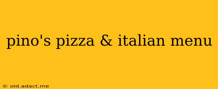pino's pizza & italian menu