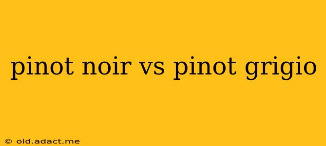 pinot noir vs pinot grigio