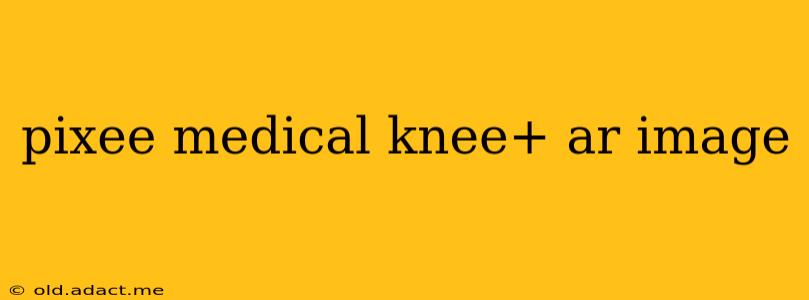 pixee medical knee+ ar image