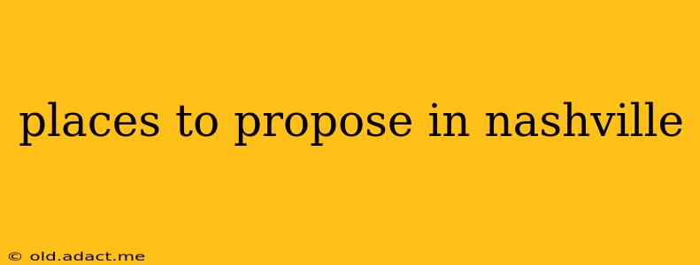 places to propose in nashville