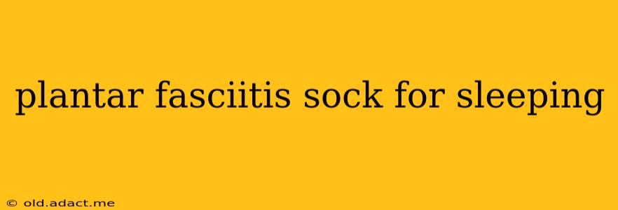 plantar fasciitis sock for sleeping