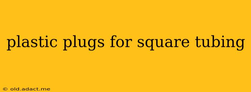 plastic plugs for square tubing