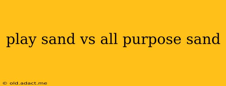 play sand vs all purpose sand