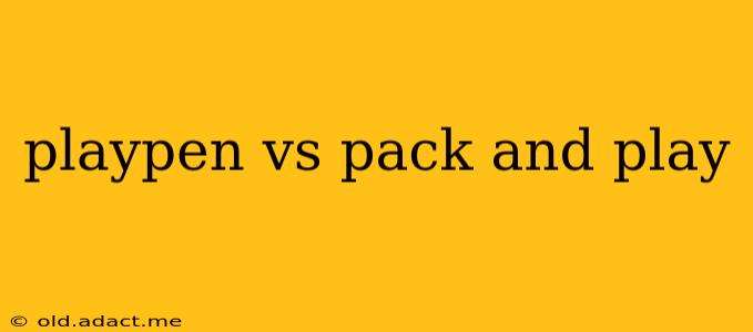 playpen vs pack and play