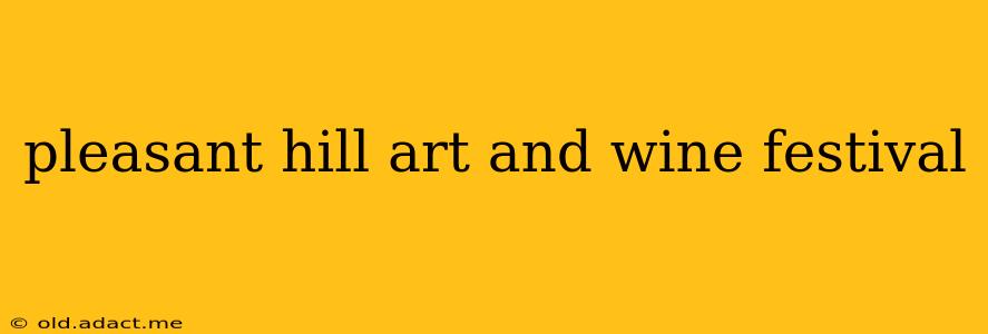 pleasant hill art and wine festival