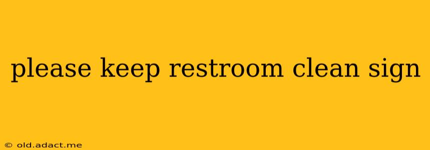 please keep restroom clean sign