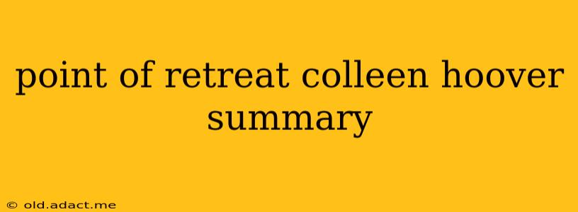 point of retreat colleen hoover summary