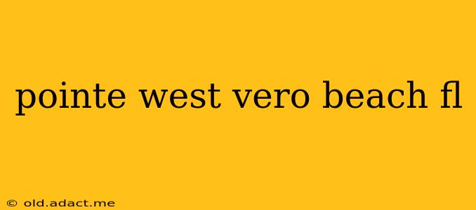 pointe west vero beach fl