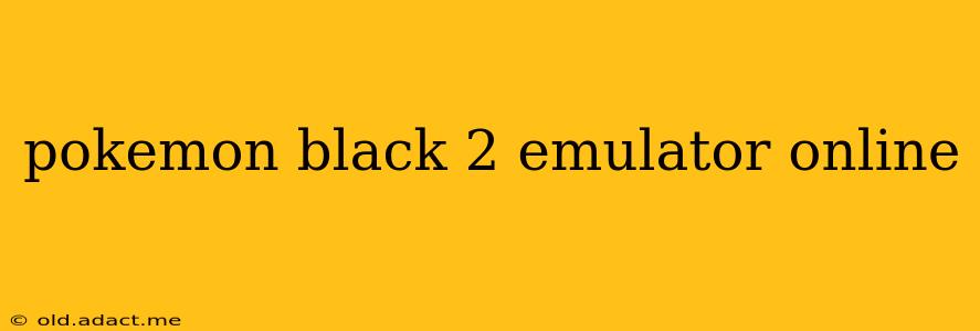 pokemon black 2 emulator online