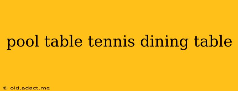 pool table tennis dining table