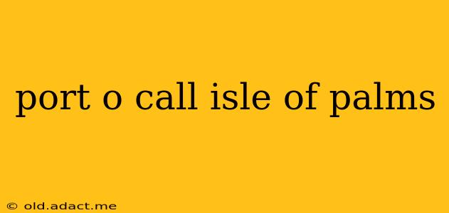 port o call isle of palms