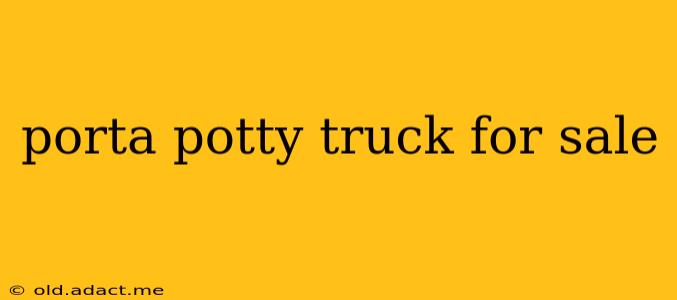 porta potty truck for sale