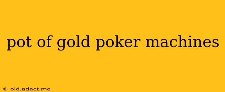 pot of gold poker machines