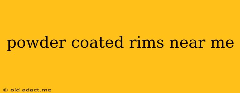 powder coated rims near me