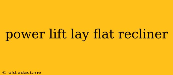power lift lay flat recliner