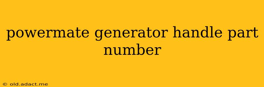 powermate generator handle part number