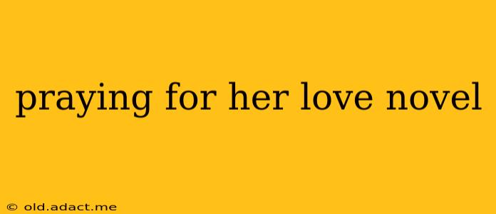 praying for her love novel