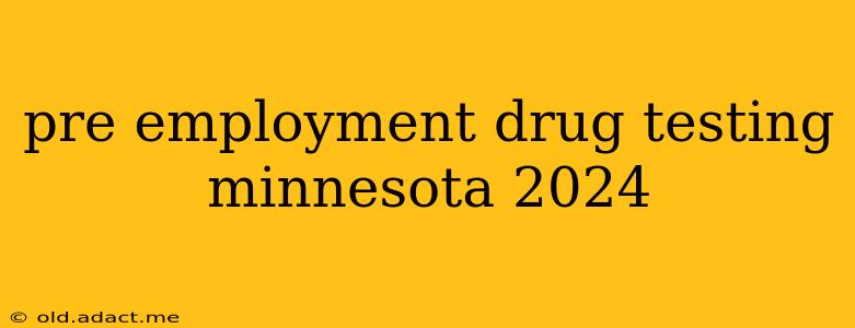 pre employment drug testing minnesota 2024
