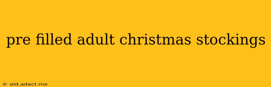 pre filled adult christmas stockings