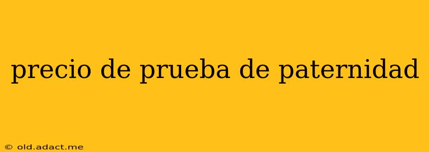 precio de prueba de paternidad