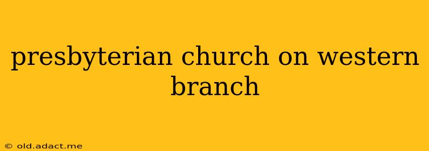 presbyterian church on western branch