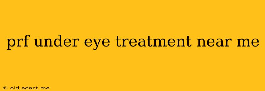 prf under eye treatment near me
