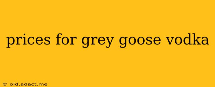 prices for grey goose vodka
