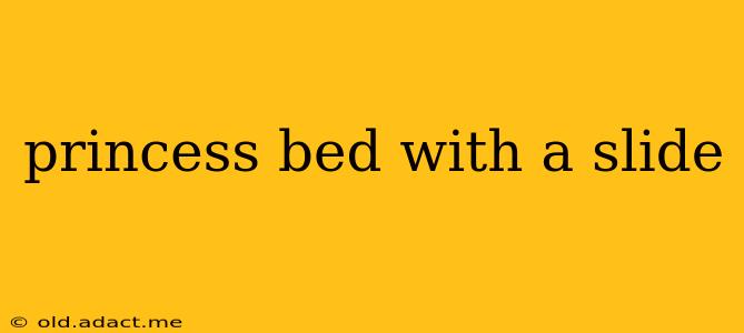 princess bed with a slide