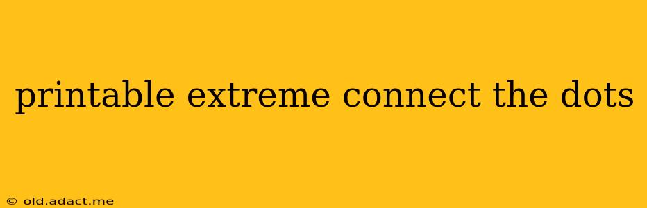 printable extreme connect the dots