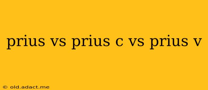 prius vs prius c vs prius v