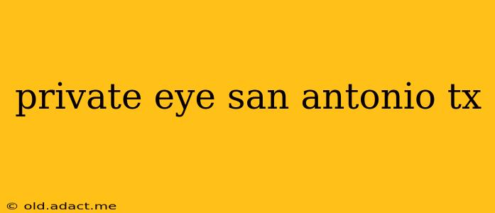 private eye san antonio tx