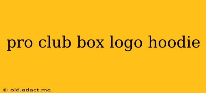 pro club box logo hoodie