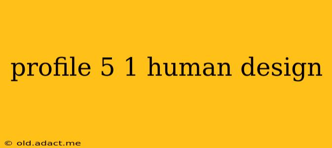 profile 5 1 human design
