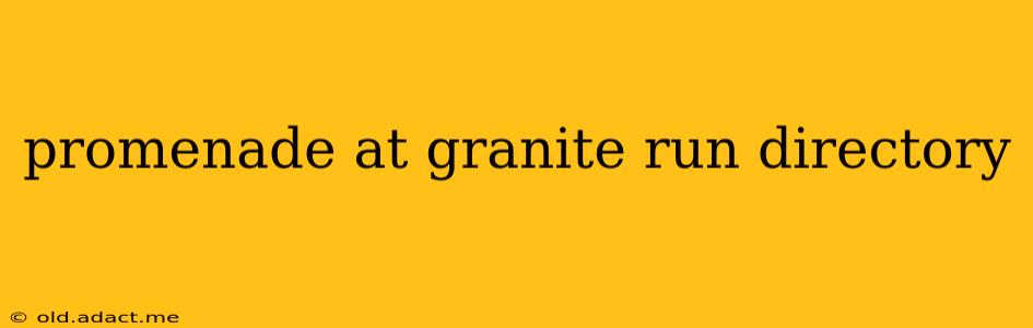 promenade at granite run directory