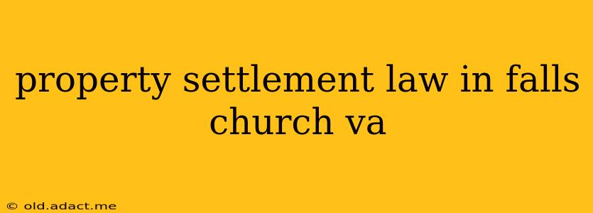 property settlement law in falls church va