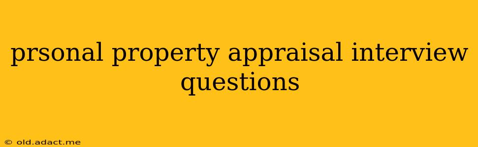 prsonal property appraisal interview questions