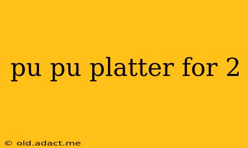 pu pu platter for 2