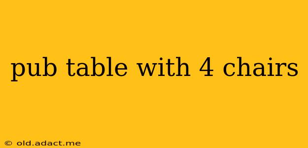 pub table with 4 chairs