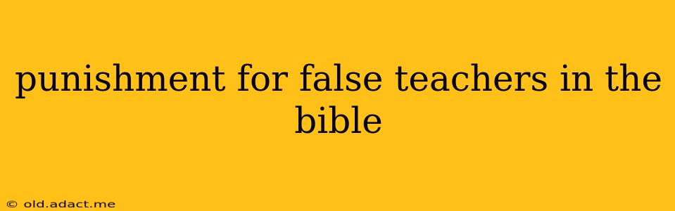 punishment for false teachers in the bible