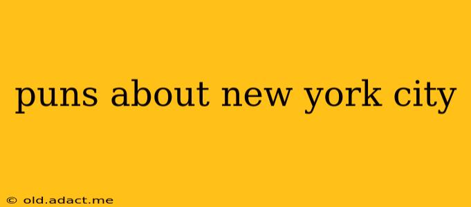 puns about new york city