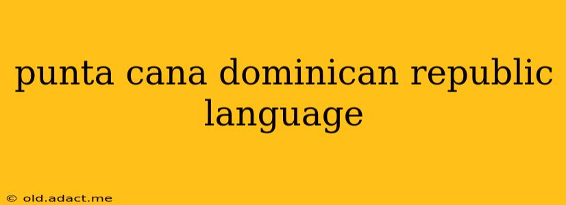 punta cana dominican republic language