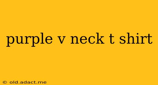 purple v neck t shirt
