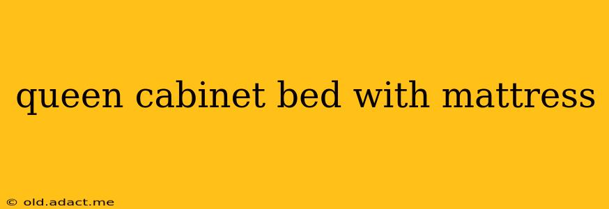 queen cabinet bed with mattress