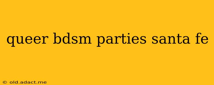 queer bdsm parties santa fe