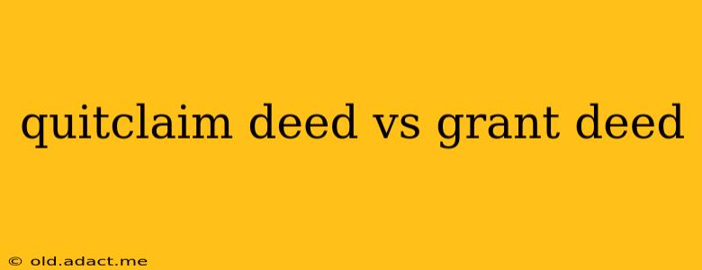 quitclaim deed vs grant deed
