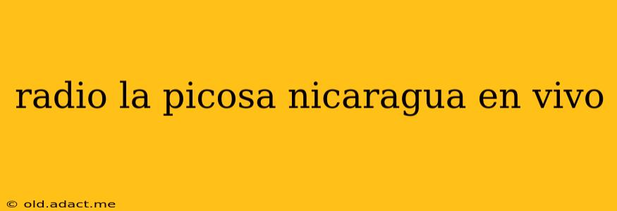 radio la picosa nicaragua en vivo