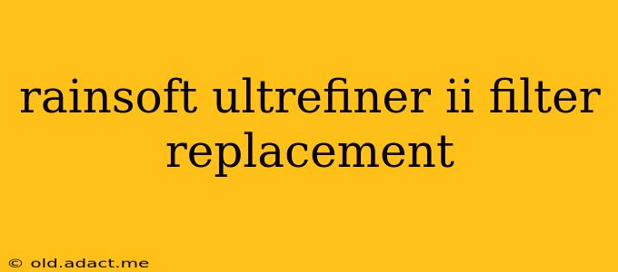 rainsoft ultrefiner ii filter replacement