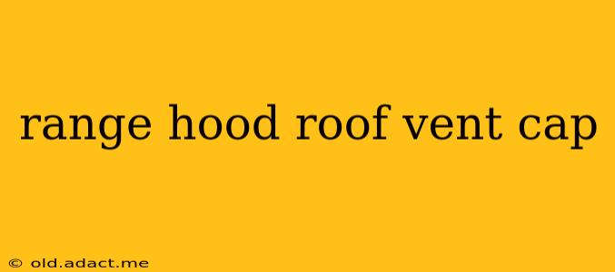 range hood roof vent cap