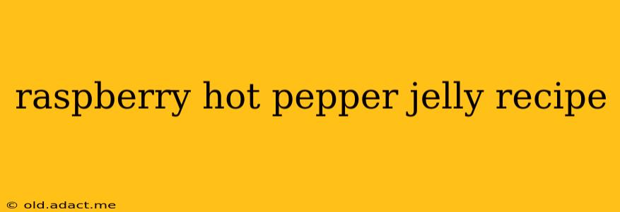 raspberry hot pepper jelly recipe