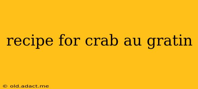 recipe for crab au gratin
